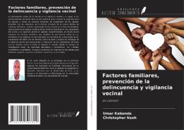 Factores familiares, prevención de la delincuencia y vigilancia vecinal di Umar Kabanda, Christopher Nsoh edito da Ediciones Nuestro Conocimiento