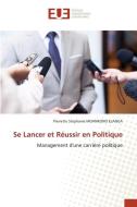 Se Lancer et Réussir en Politique di Pierrette Stéphanie Moankono Elanga edito da Éditions universitaires européennes