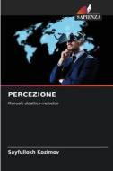 PERCEZIONE di Sayfullokh Kozimov edito da Edizioni Sapienza