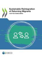 Sustainable Reintegration Of Returning Migrants di OECD edito da Turpin Distribution Services (oecd)