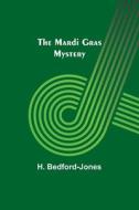 The Mardi Gras Mystery di H. Bedford-Jones edito da Alpha Editions