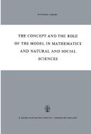 The Concept and the Role of the Model in Mathematics and Natural and Social Sciences edito da Springer Netherlands