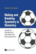 Making and Breaking Symmetry in Chemistry di Michael J McGlinchey edito da WSPC
