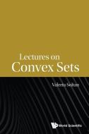 Lectures On Convex Sets di Soltan Valeriu edito da World Scientific