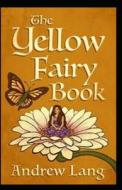 The Yellow Fairy Book Annotated di Lang Andrew Lang edito da Independently Published