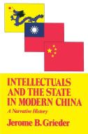 Intellectuals and the State in Modern China di Jerome B. Grieder edito da Free Press