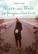 Alive and Well in Prague, New York di Daphne Grab edito da Harper Teen