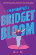 The Unstoppable Bridget Bloom di Allison L. Bitz edito da HARPERCOLLINS