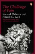 The Challenge of Pain di Patrick Wall, Ronald Melzack edito da Penguin Books Ltd
