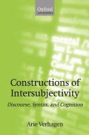 Constructions of Intersubjectivity di Arie Verhagen edito da OUP Oxford