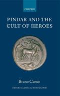 Pindar and the Cult of Heroes di Bruno (Fellow and Tutor in Greek and Latin Languages and Literature Currie edito da Oxford University Press