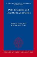 Path Integrals and Quantum Anomalies di Kazuo Fujikawa edito da OUP Oxford