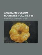 American Museum Novitates (1-36) di American Museum of Natural History edito da Rarebooksclub.com