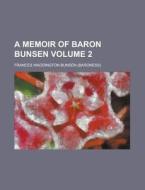 A Memoir Of Baron Bunsen (v. 2) di Frances Waddington Bunsen edito da General Books Llc
