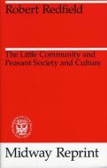 The Little Community & Peasant Society & Culture di Robert Redfield edito da University of Chicago Press
