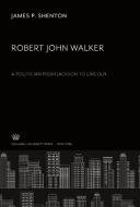 Robert John Walker a Politician from Jackson to Lincoln di James P. Shenton edito da Columbia University Press
