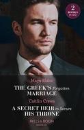The Greek's Forgotten Marriage / A Secret Heir To Secure His Throne di Maya Blake, Caitlin Crews edito da HarperCollins Publishers