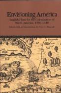 Envisioning America: English Plans for the Colonization of North America, 1580-1640 edito da Bedford Books