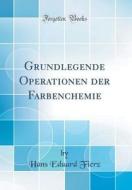 Grundlegende Operationen Der Farbenchemie (Classic Reprint) di Hans Eduard Fierz edito da Forgotten Books