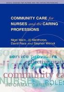 Community Care for Nurses and the Caring Professions di Nigel Malin edito da McGraw-Hill Education