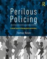 Perilous Policing di Thomas Nolan edito da Taylor & Francis Ltd