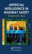 Artificial Intelligence In Highway Safety di Subasish Das edito da Taylor & Francis Ltd