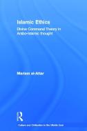 Islamic Ethics: Divine Command Theory in Arabo-Islamic Thought di Mariam Al-Attar edito da ROUTLEDGE