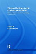 Tibetan Medicine in the Contemporary World di Laurent Pordié edito da Taylor & Francis Ltd
