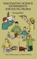 Fascinating Science Experiments For Young People di George Barr edito da Dover Publications Inc.