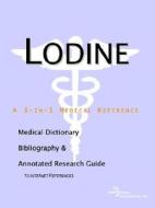 Lodine - A Medical Dictionary, Bibliography, And Annotated Research Guide To Internet References di Icon Health Publications edito da Icon Group International