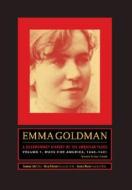 Emma Goldman: A Documentary History Of The American Years, Volume One di Emma Goldman edito da University Of California Press