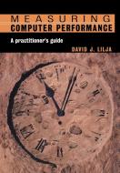 Measuring Computer Performance di David J. Lilja, Lilja David J. edito da Cambridge University Press