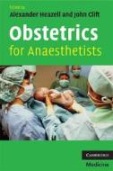 Obstetrics for Anaesthetists di Alexander Heazell edito da Cambridge University Press