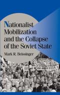 Nationalist Mobilization and the Collapse of the Soviet State di Mark R. Beissinger edito da Cambridge University Press