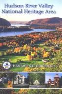 Hudson River Valley National Heritage Area Site Guidebook edito da State University of New York Press