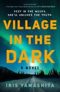 Village in the Dark di Iris Yamashita edito da BERKLEY BOOKS