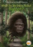 What Do We Know about Bigfoot? di Steve Korte, Who Hq edito da PENGUIN WORKSHOP
