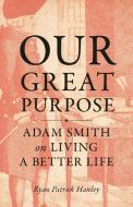 Our Great Purpose di Ryan Patrick Hanley edito da Princeton University Press