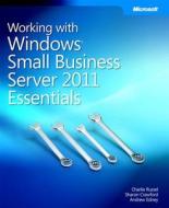 Working With Windows Small Business Server 2011 Essentials di Charlie Russel, Sharon Crawford edito da Microsoft Press,u.s.