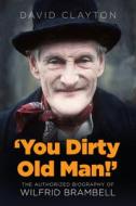 You Dirty Old Man! di David Clayton edito da The History Press Ltd