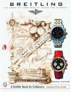Breitling: The History of a Great Brand of Watches 1884 to the Present Breitling: The History of a Great Brand of Watches 1884 to the Present