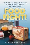 Lautenschlager, J:  Food Fight! di Julie L. Lautenschlager edito da McFarland