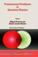 Fundamental Problems in Quantum Physics di Miguel Ferrero Melgar, Alwyn Van Der Merwe, International Symposium on Fundamental P edito da Springer Netherlands