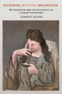 Reckoning with the Imagination di Charles Altieri edito da Cornell University Press