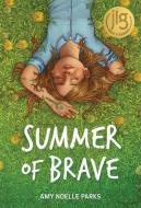 Summer of Brave di Amy Noelle Parks edito da ALBERT WHITMAN & CO