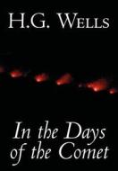 In the Days of the Comet by H. G. Wells, Science Fiction di H. G. Wells edito da Wildside Press