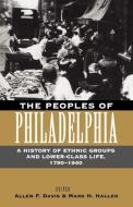 The Peoples of Philadelphia edito da University of Pennsylvania Press