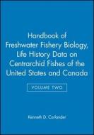 Handbook of Freshwater Fishery Biology, Life History Data on Centrarchid Fishes of the United States and Canada di Kenneth D. Carlander edito da Blackwell Publishing Professional