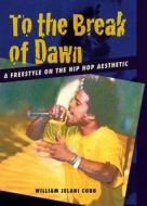 To the Break of Dawn di William Jelani Cobb edito da New York University Press