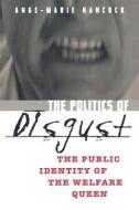The Politics of Disgust di Ange-Marie Hancock edito da New York University Press